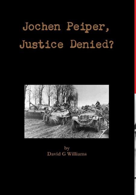 Jochen Peiper Justice Denied