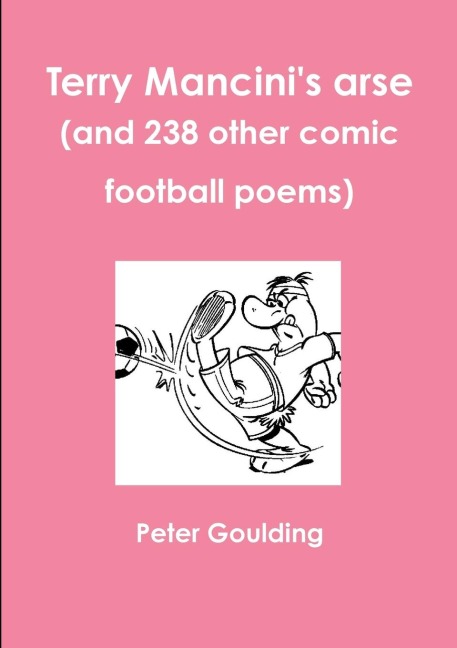 Terry Mancinis arse (and 238 other comic football poems)