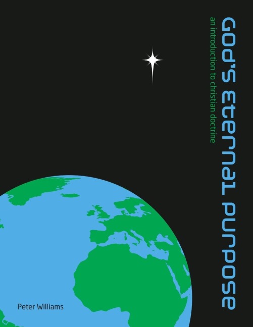 Gods Eternal Purpose: An introduction to Christian Doctrine