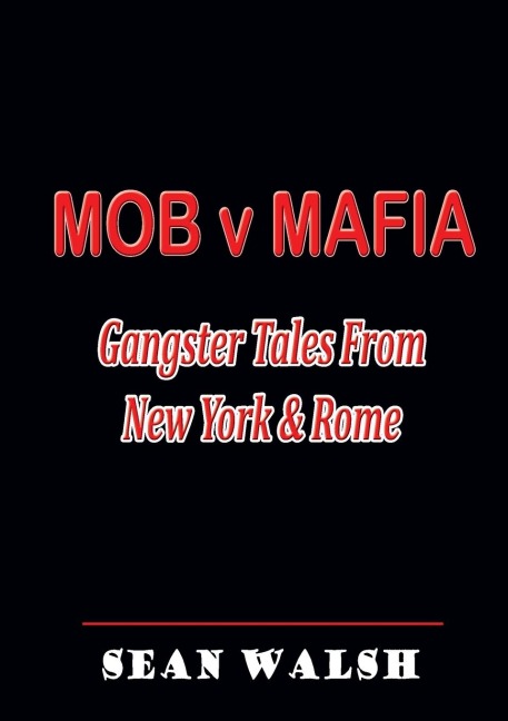 MOB v MAFIA: Gangster Tales From New York & Rome