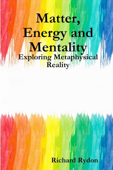 Matter, Energy and Mentality: Exploring Metaphysical Reality