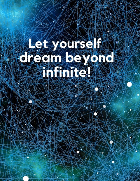 Infinite Notebook: Let yourself dream beyound infinite!