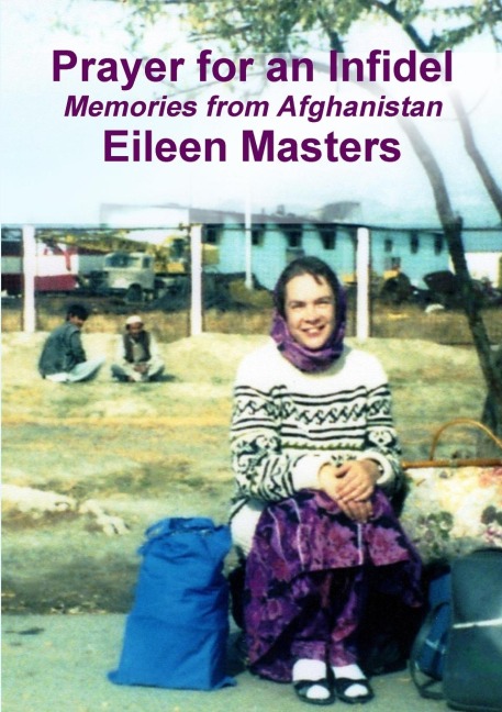 Prayer for an Infidel: Memories from Afghanistan