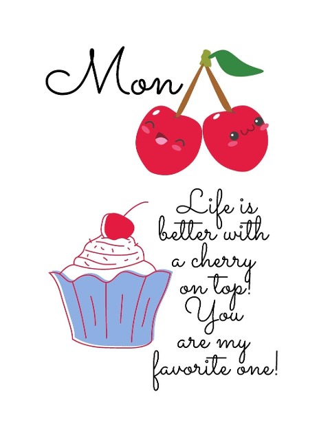 Notebook Cherry on top: Mon cherie, life is better with a cherry on top, you are my favorite one, Happy Notebook / Journal Gift: 120 Pages - 8.5 x 11 inches