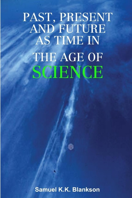 PAST, PRESENT AND FUTURE AS TIME IN THE AGE OF SCIENCE