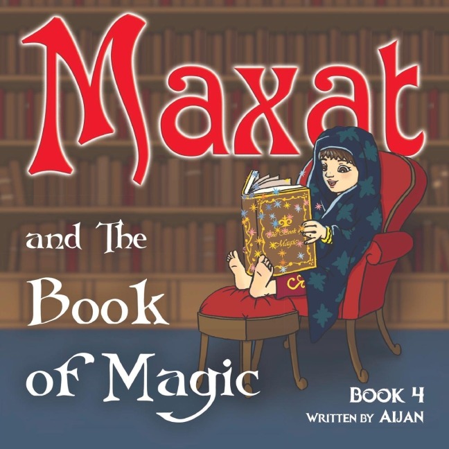 Maxat and the Book of Magic: Book 4