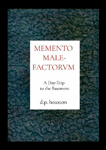 Memento Malefactorvm: A Day-Trip to the Basement