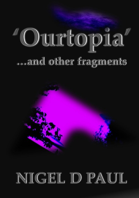 Ourtopia ...and other fragments