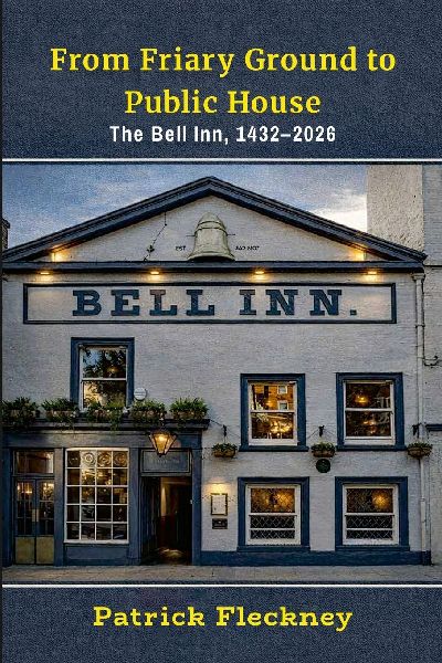 From Friary Ground to Public House: The Bell Inn, 1432-2026