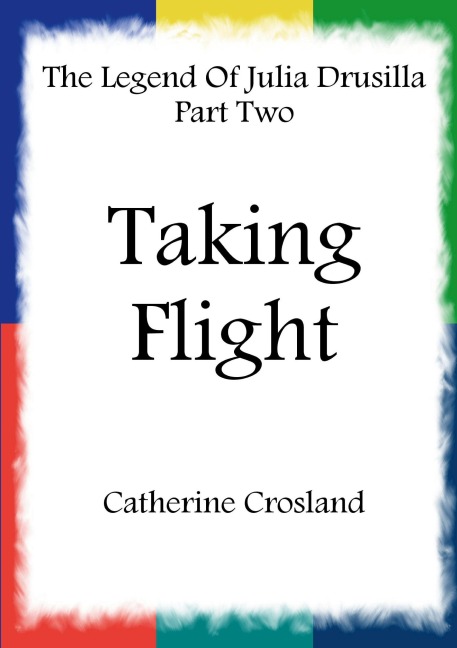 The Legend Of Julia Drusilla Part Two: Taking Flight
