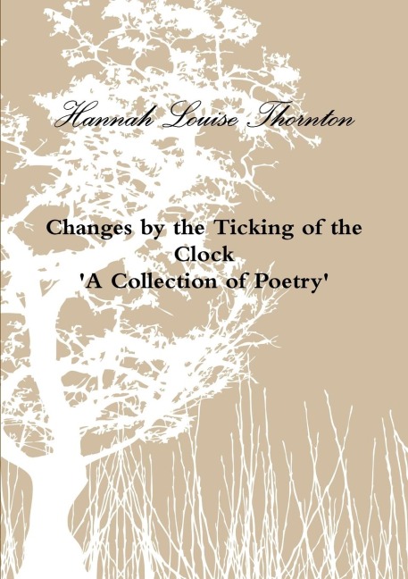 Changes by the Ticking of the Clock A Collection of Poetry