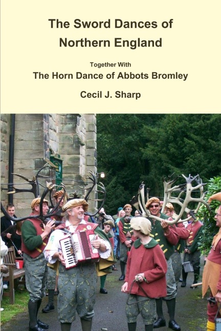 The Sword Dances of Northern England Together With The Horn Dance of Abbots Bromley