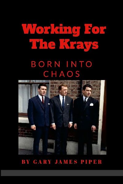 Working for the Krays,: Born into Chaos