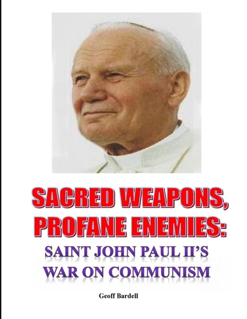 Sacred Weapons, Profane Enemies: Saint John Paul IIs War on Communism