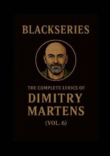 THE COMPLETE LYRICS OF DIMITRY MARTENS (VOL. 6): Blackseries