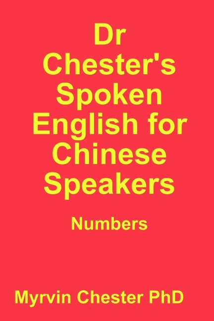 Dr Chesters Spoken English for Chinese Speakers: Numbers