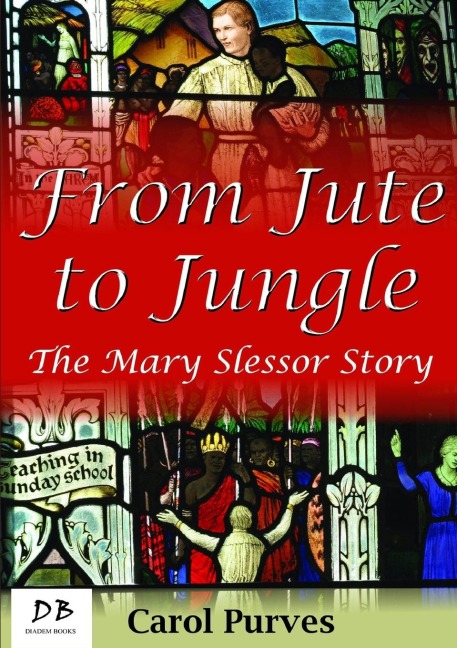 From Jute to Jungle: The Mary Slessor Story