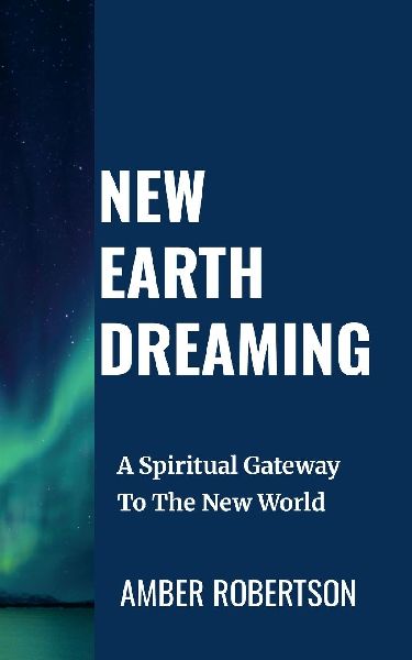 NEW EARTH DREAMING: A Spiritual Gateway To The New World