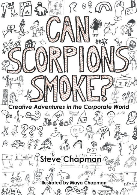 Can Scorpions Smoke?  Creative Adventures in the Corporate World