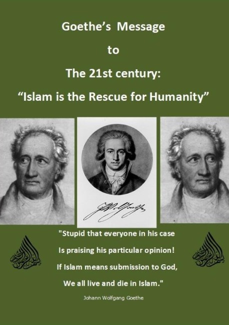 Goethes Message for the 21st century: Islam is the rescue for Humanity