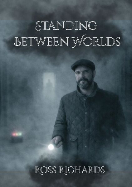 Standing Between Worlds: Real Paranormal Investigations, Methods & Ethics