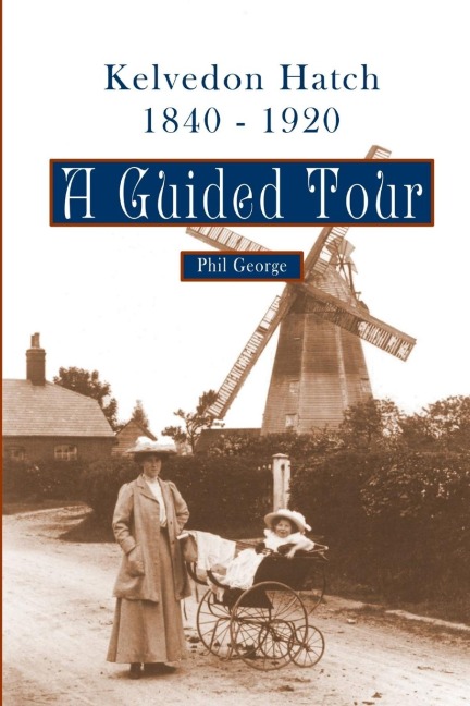 Kelvedon Hatch, 1840 - 1920: A Guided Tour