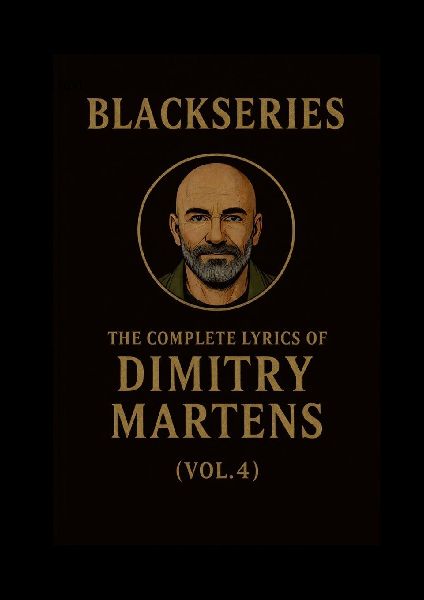THE COMPLETE LYRICS OF DIMITRY MARTENS (VOL. 4): Blackseries