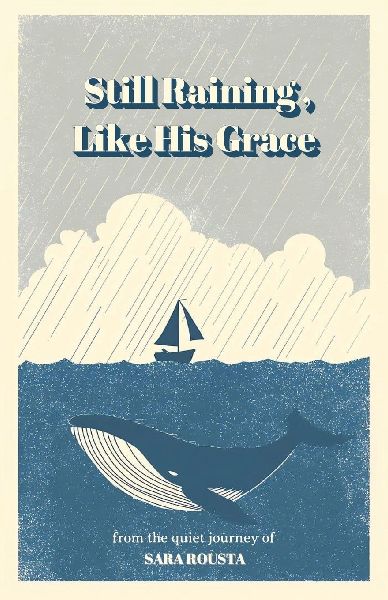 Still Raining , Like His Grace