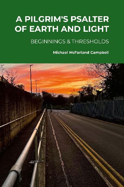 A Pilgrims Psalter of Earth and Light - Beginnings & Thresholds