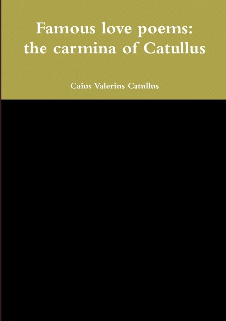 Famous love poems: the carmina of Catullus