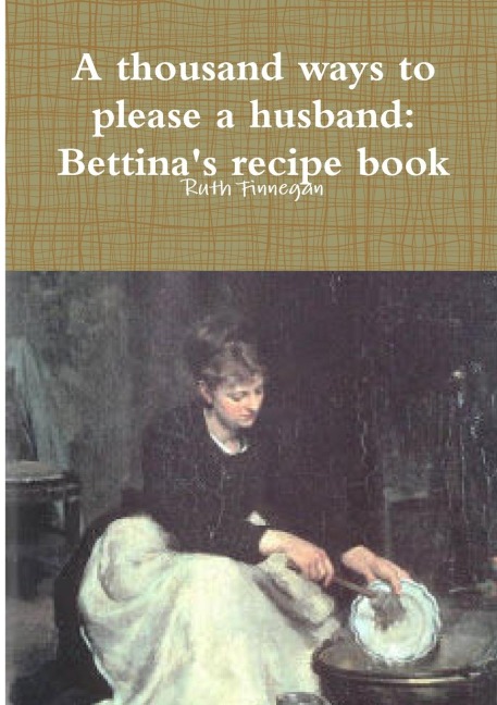 a thousand ways to please a husband: Betiinas recipe book