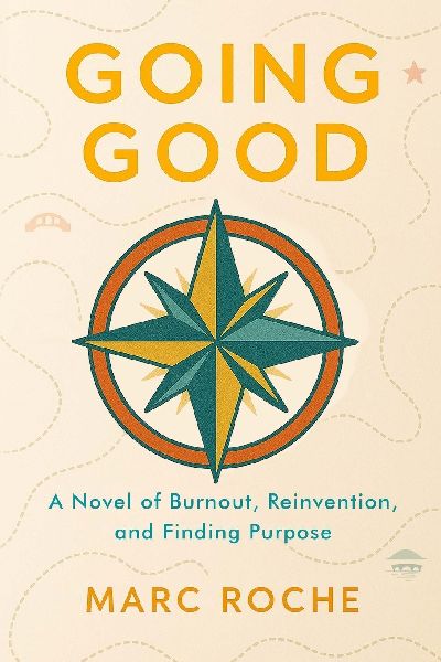 Going Good: A Novel of Burnout, Reinvention, and Finding Purpose