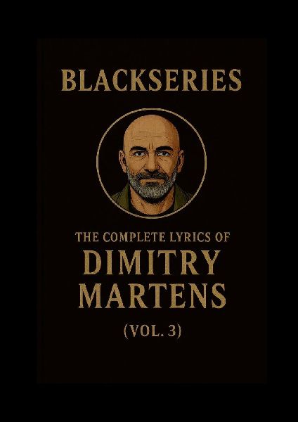 THE COMPLETE LYRICS OF DIMITRY MARTENS (VOL. 3): Blackseries