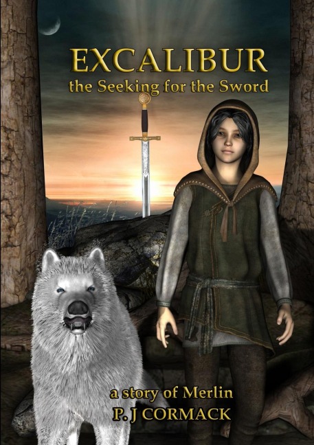 Excalibur: The Seeking for the Sword             A Story of Merlin
