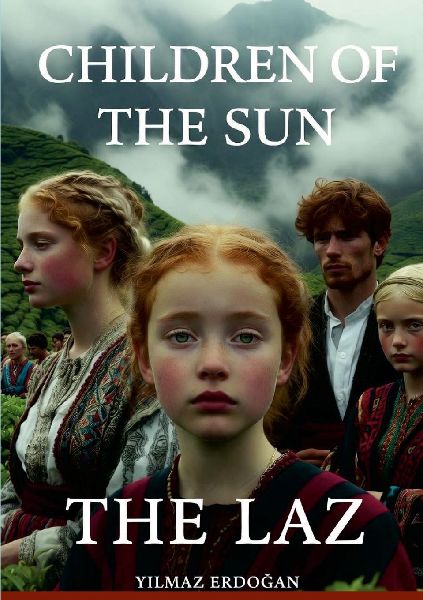 Children of the Sun: The Laz, Book 1: The Untold Story of the Laz People