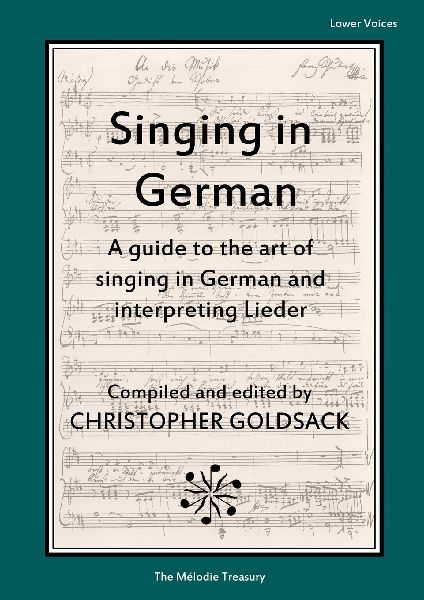 Singing in Germans - lower voices: A guide to the art of singing in German and interpreting Lieder