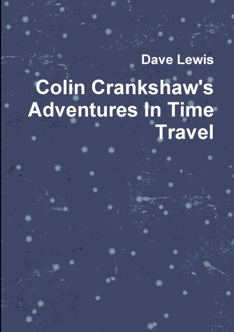 Colin Crankshaws Adventures In Time Travel