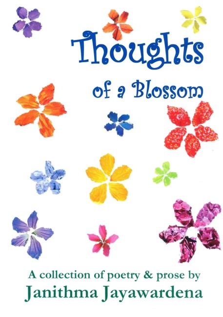 Thoughts of a Blossom: A collection of poetry & prose by  Janithma Jayawardena