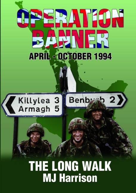 Operation Banner: The Long Walk,  Apr - Oct 1994, Middletown & Keady, County Armagh