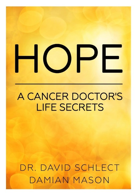 Hope: A cancer doctors life secrets