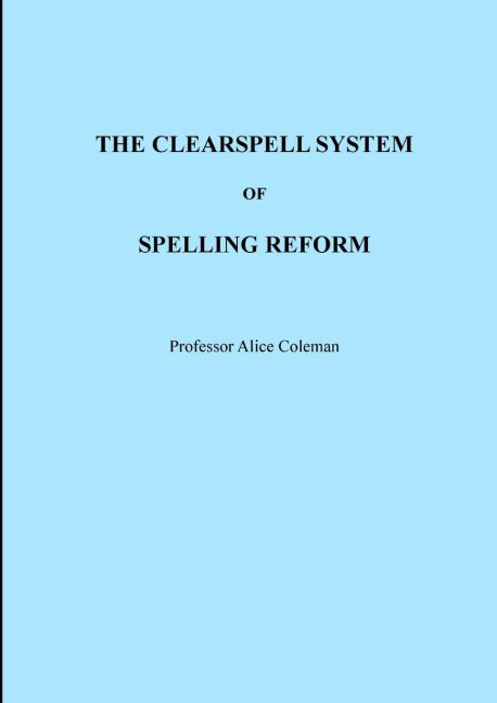THE CLEARSPELL SYSTEM OF SPELLING REFORM