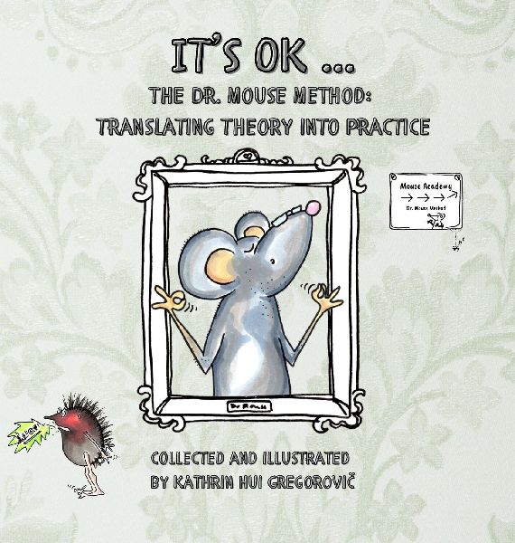 Its OK ...: The Dr. Mouse Method: Translating Theory into Practice