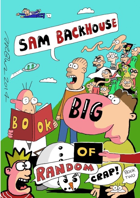 Sam Backhouses Big Book of Random Crap (Book 2)