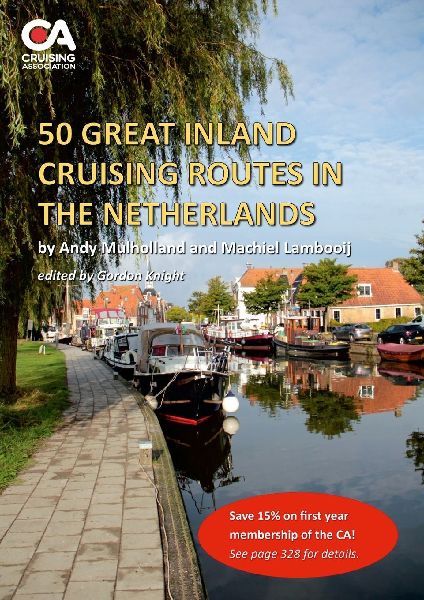 50 Great Inland Cruising Routes in the Netherlands: A guide to 50 great cruises on the rivers and canals of the Netherlands, with details of locks, bridges, moorings and facilities on each waterway (7th edition)