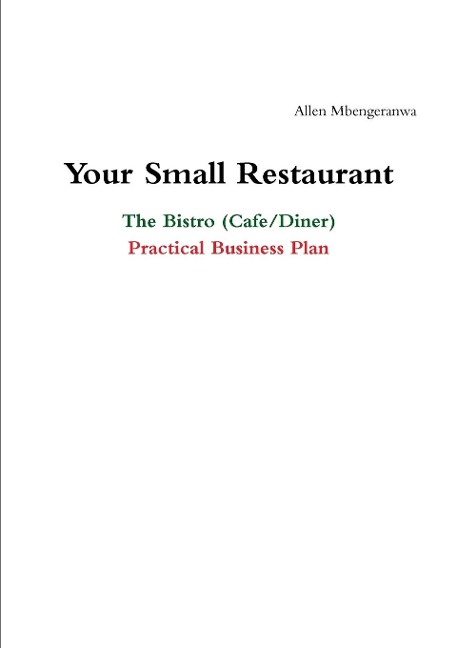 Your Small Restaurant: The Bistro (Cafe/Diner) Practical Business Plan
