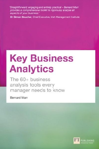 Key Business Analytics: The 60+ Tools Every Manager Needs To Turn Data Into Insights