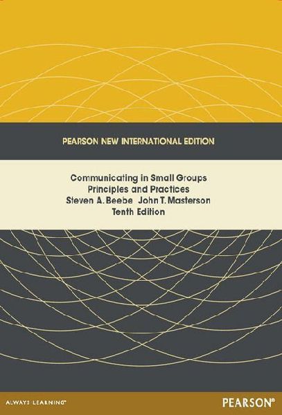 Communicating in Small Groups: Principles and Practices