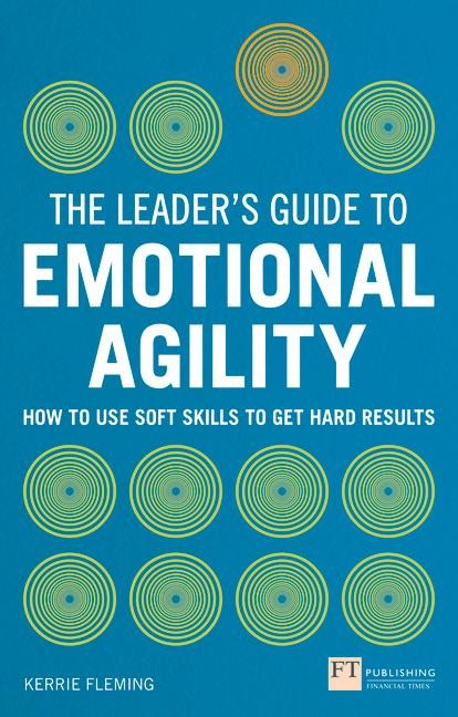 Leaders Guide to Emotional Agility (Emotional Intelligence), The