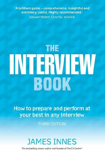 Interview Book, The: How to prepare and perform at your best in any interview