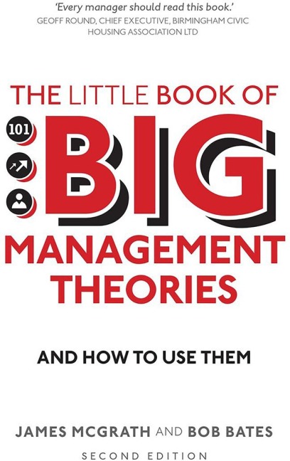 Little Book of Big Management Theories, The: ... and how to use them